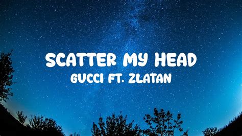 scatter my head by gucci|scatter my head lyrics.